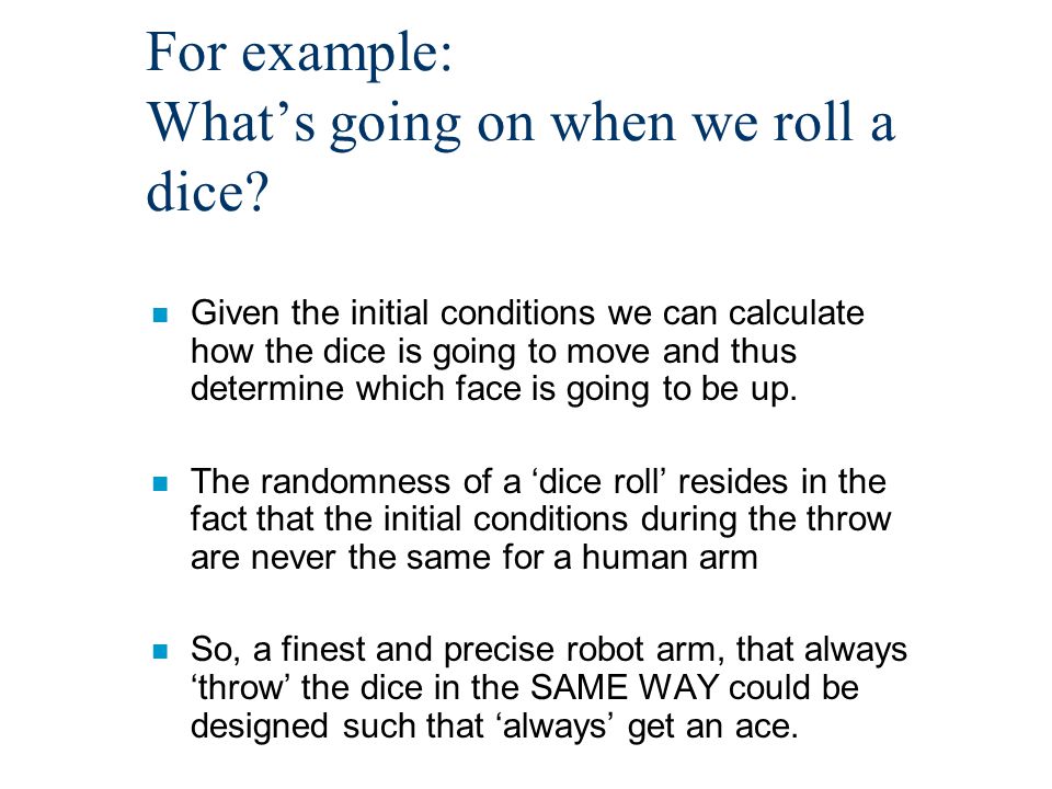 For example: What’s going on when we roll a dice