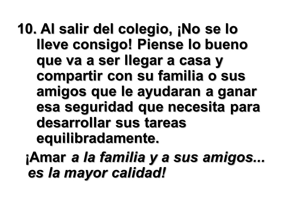 10. Al salir del colegio, ¡No se lo lleve consigo