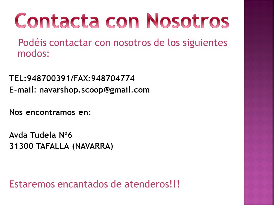 Contacta con Nosotros Podéis contactar con nosotros de los siguientes modos: TEL: /FAX: