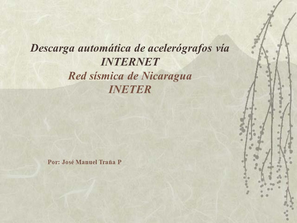 Descarga automática de acelerógrafos vía INTERNET Red sísmica de Nicaragua INETER