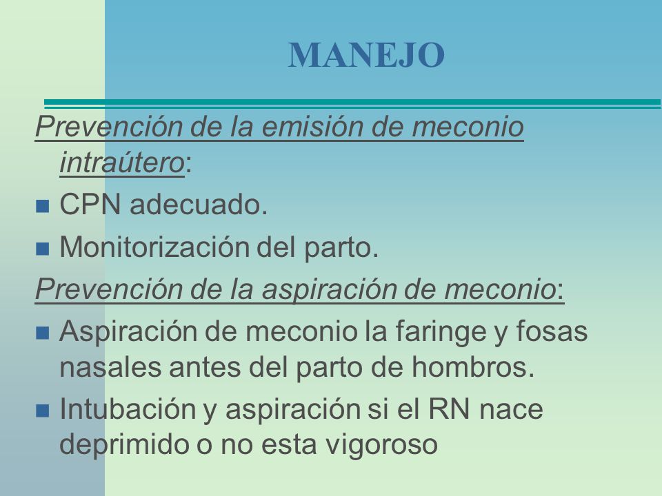 MANEJO Prevención de la emisión de meconio intraútero: CPN adecuado.