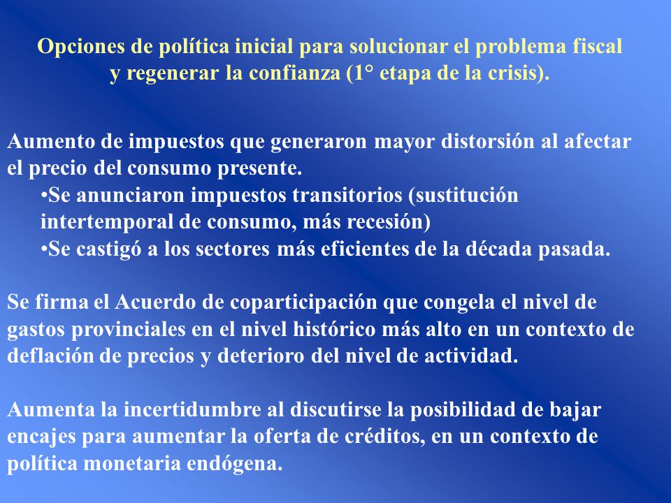 Opciones de política inicial para solucionar el problema fiscal y regenerar la confianza (1° etapa de la crisis).