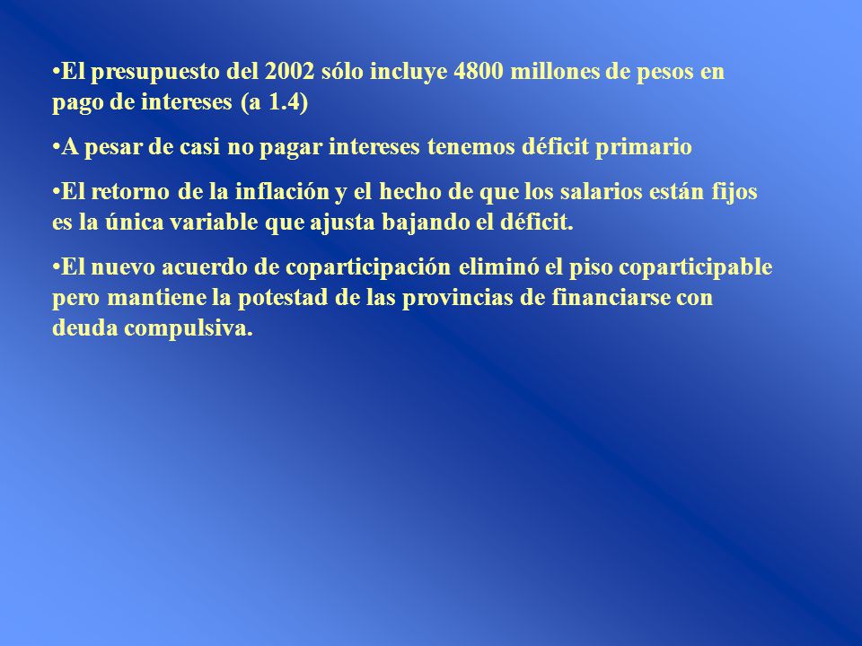 El presupuesto del 2002 sólo incluye 4800 millones de pesos en pago de intereses (a 1.4)