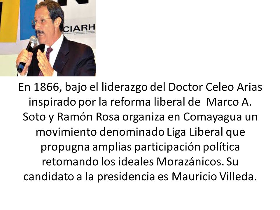 En 1866, bajo el liderazgo del Doctor Celeo Arias inspirado por la reforma liberal de Marco A.