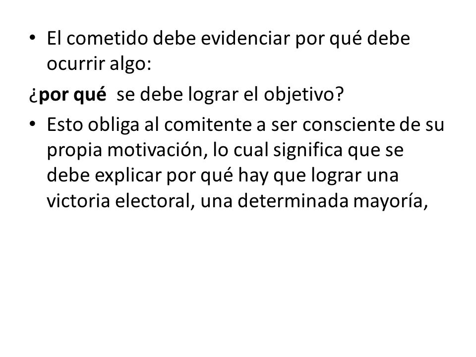 El cometido debe evidenciar por qué debe ocurrir algo: