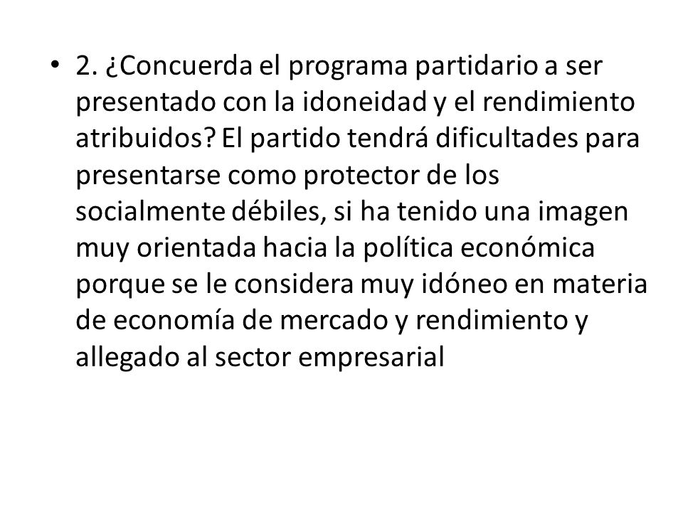2. ¿Concuerda el programa partidario a ser presentado con la idoneidad y el rendimiento atribuidos.