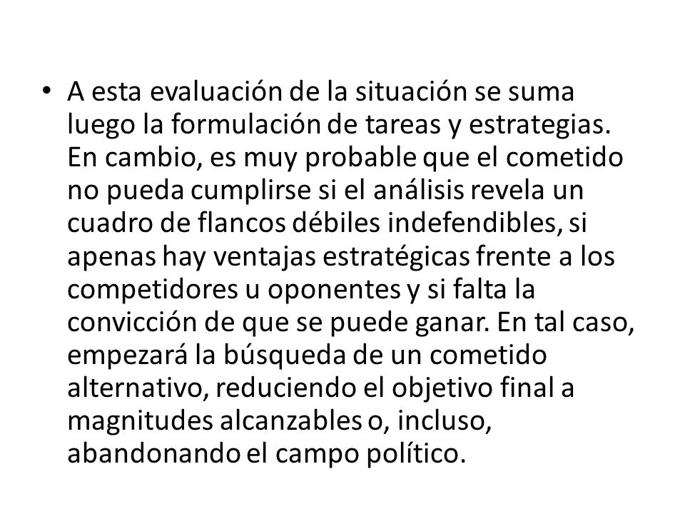 A esta evaluación de la situación se suma luego la formulación de tareas y estrategias.