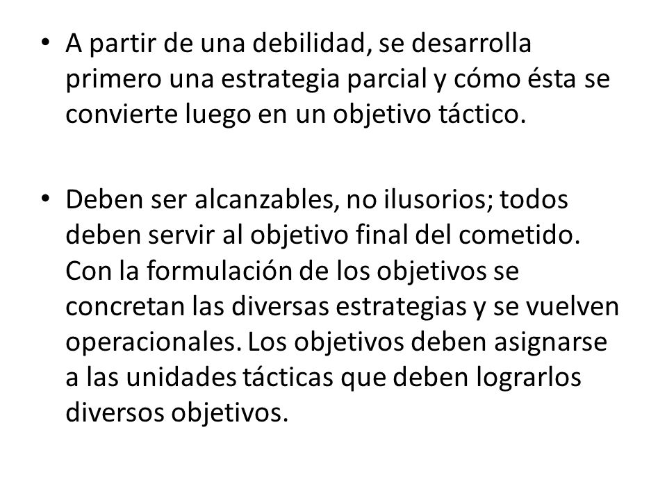 A partir de una debilidad, se desarrolla primero una estrategia parcial y cómo ésta se convierte luego en un objetivo táctico.