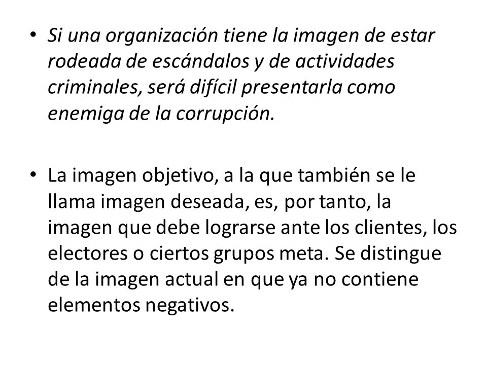 Si una organización tiene la imagen de estar rodeada de escándalos y de actividades criminales, será difícil presentarla como enemiga de la corrupción.
