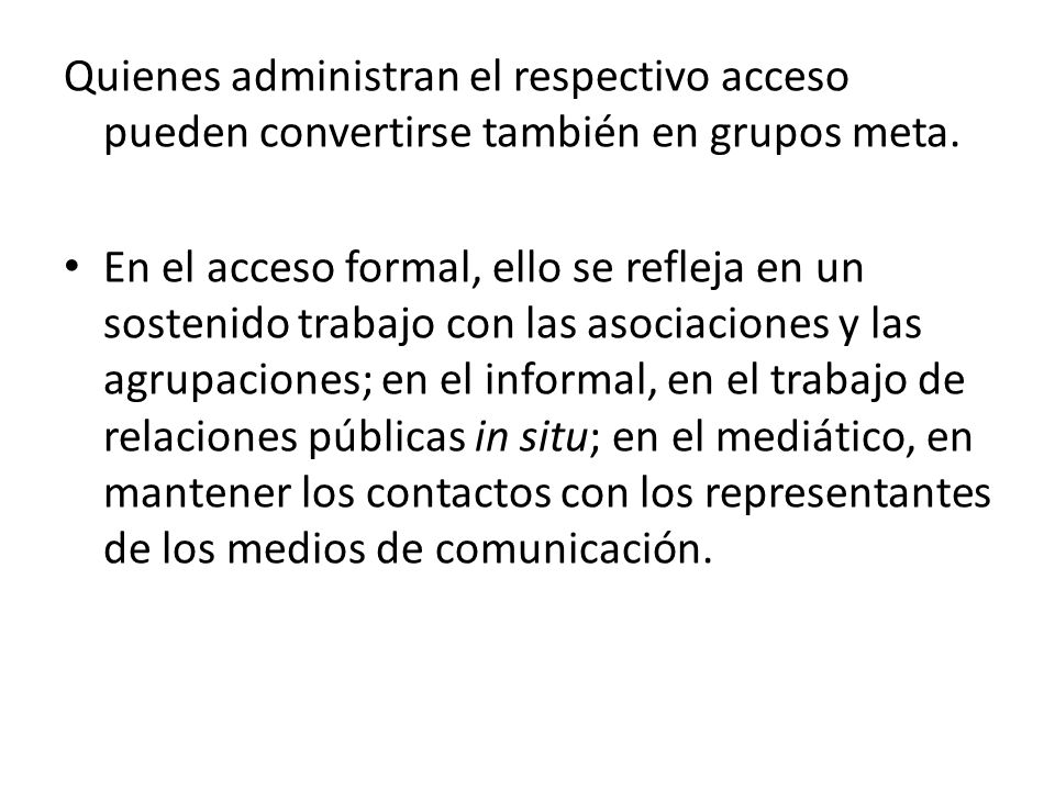 Quienes administran el respectivo acceso pueden convertirse también en grupos meta.