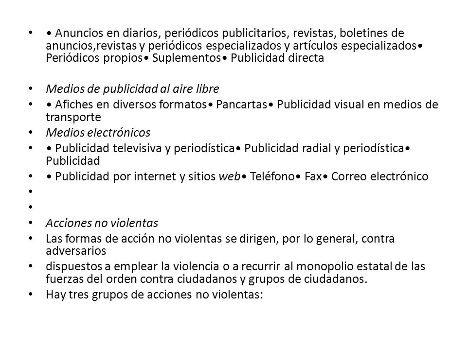 • Anuncios en diarios, periódicos publicitarios, revistas, boletines de anuncios,revistas y periódicos especializados y artículos especializados• Periódicos propios• Suplementos• Publicidad directa