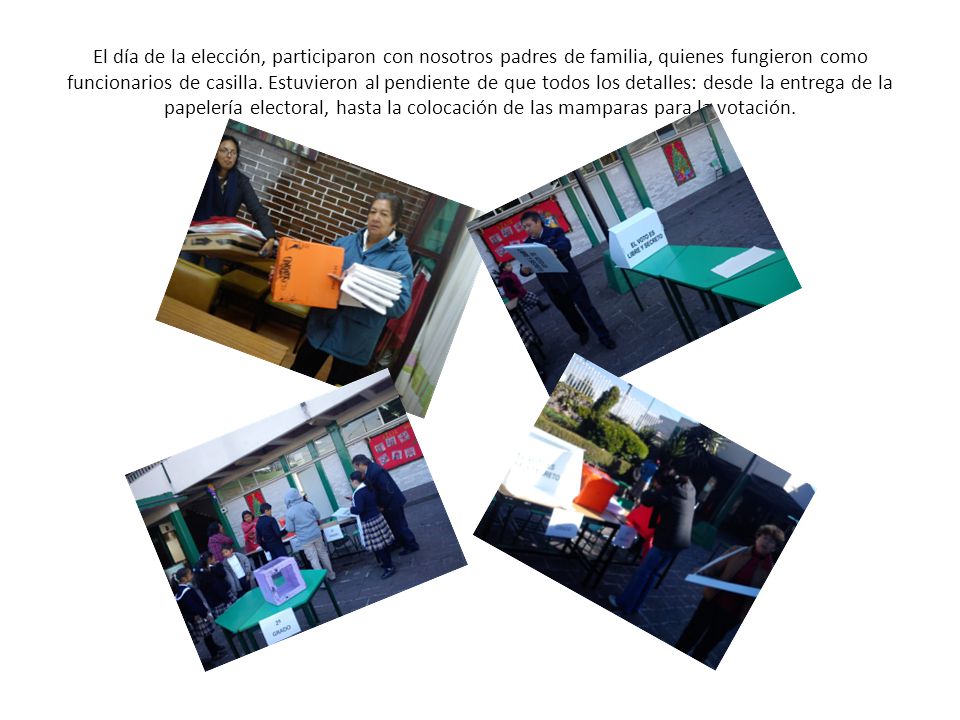 El día de la elección, participaron con nosotros padres de familia, quienes fungieron como funcionarios de casilla.