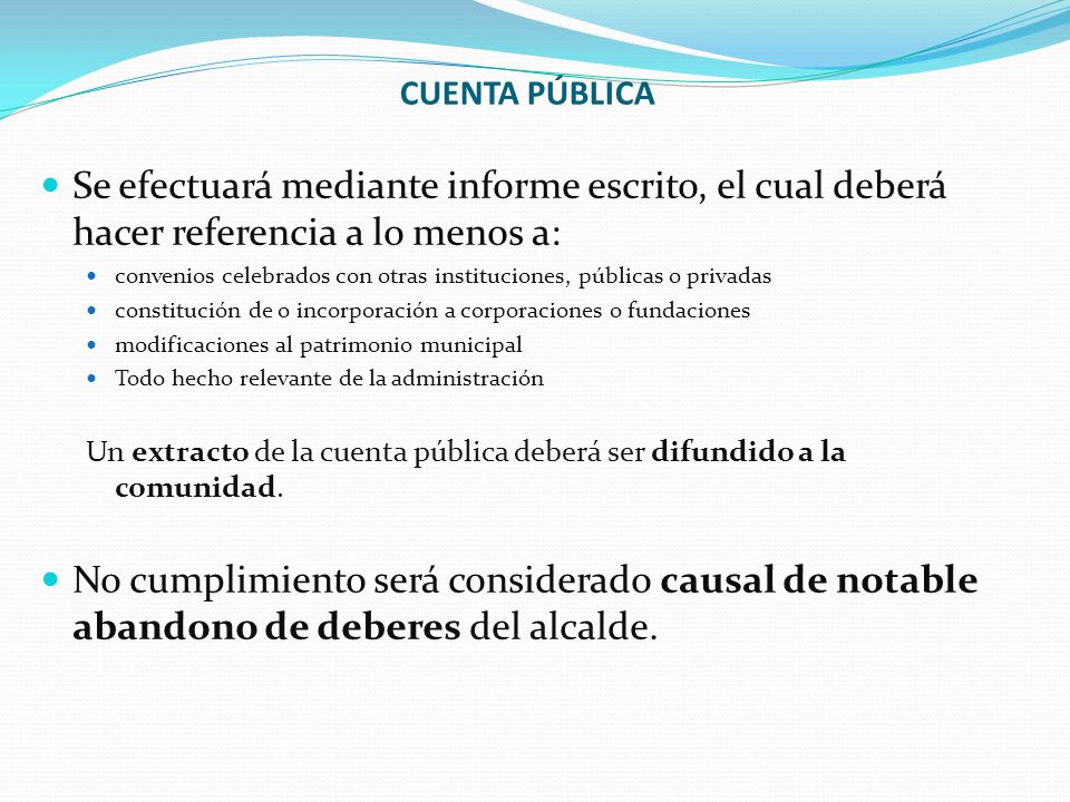 CUENTA PÚBLICA Se efectuará mediante informe escrito, el cual deberá hacer referencia a lo menos a: