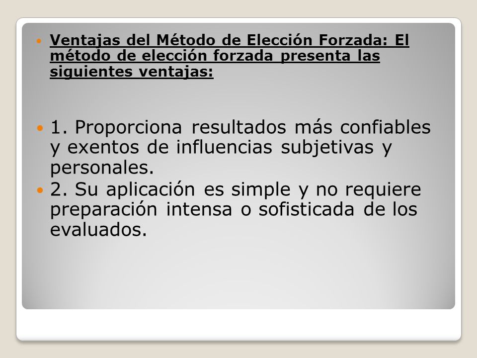 Ventajas del Método de Elección Forzada: El método de elección forzada presenta las siguientes ventajas: