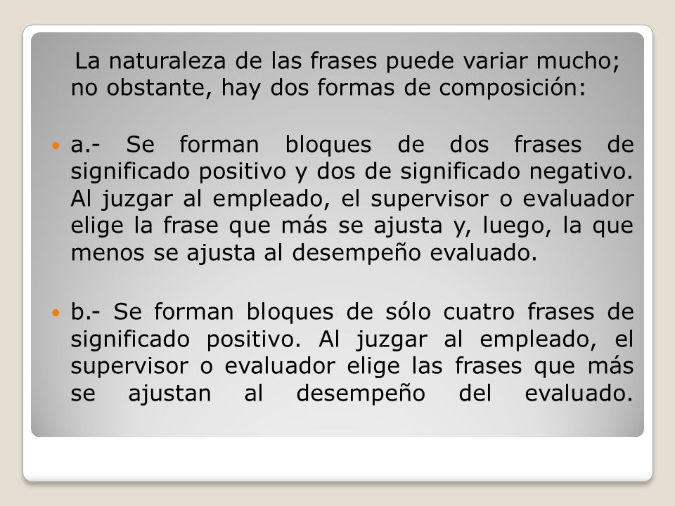 La naturaleza de las frases puede variar mucho; no obstante, hay dos formas de composición: