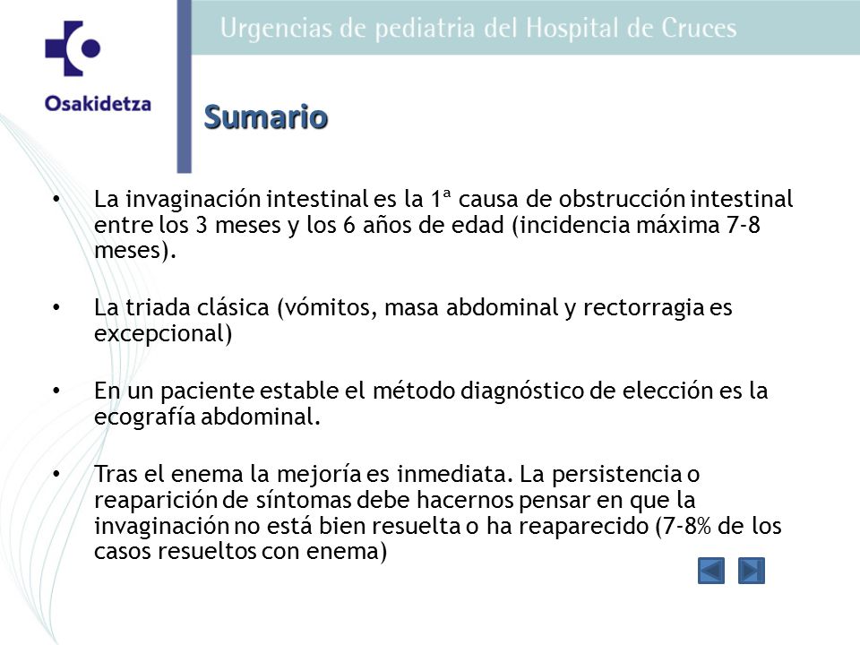 Sumario La invaginación intestinal es la 1ª causa de obstrucción intestinal entre los 3 meses y los 6 años de edad (incidencia máxima 7-8 meses).