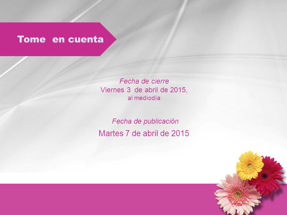 Tome en cuenta Martes 7 de abril de 2015 Fecha de cierre