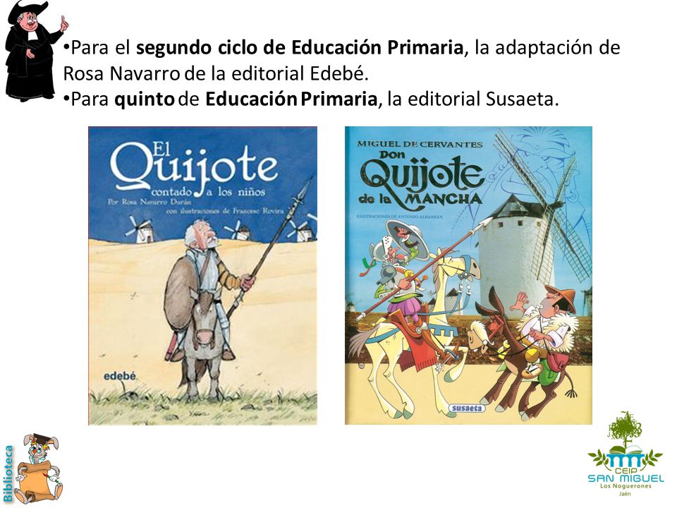 Para el segundo ciclo de Educación Primaria, la adaptación de Rosa Navarro de la editorial Edebé.