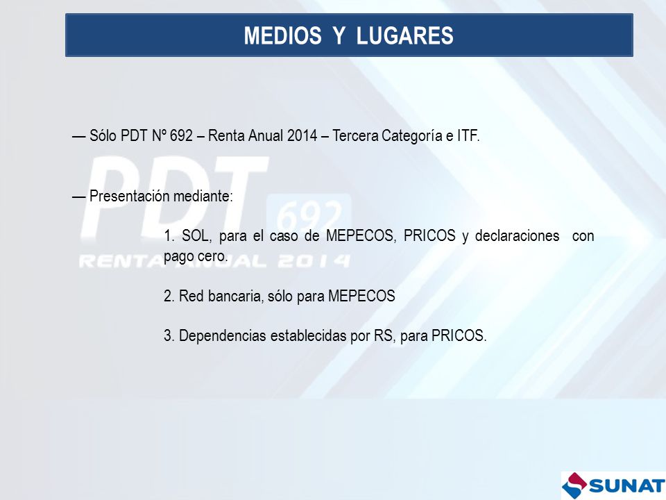 MEDIOS Y LUGARES — Sólo PDT Nº 692 – Renta Anual 2014 – Tercera Categoría e ITF. — Presentación mediante: