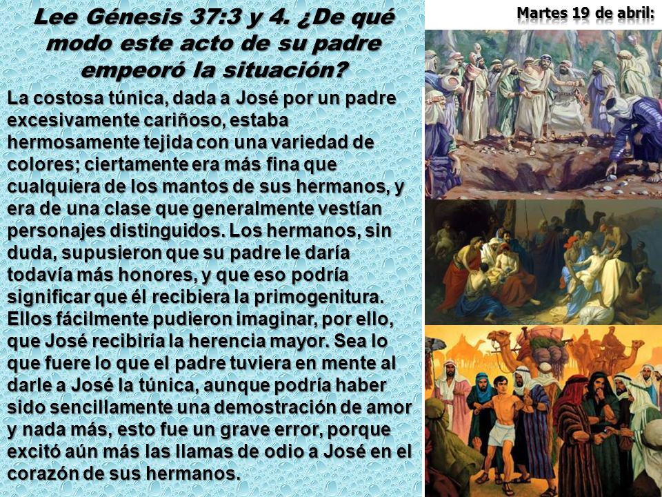 Lee Génesis 37:3 y 4. ¿De qué modo este acto de su padre empeoró la situación