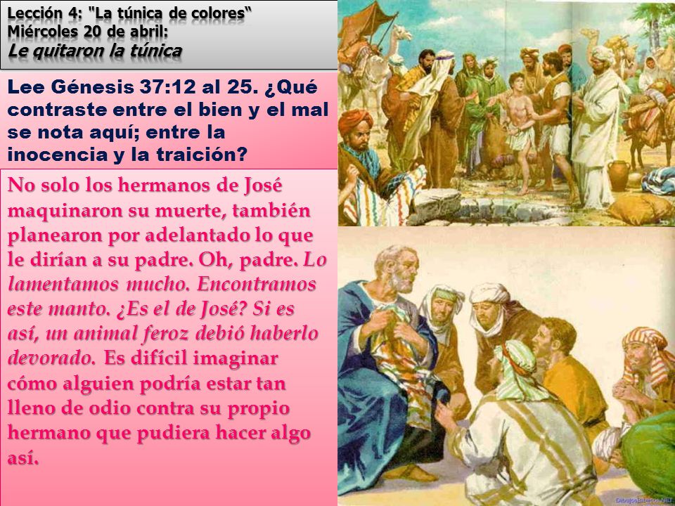Lección 4: La túnica de colores Miércoles 20 de abril: Le quitaron la túnica