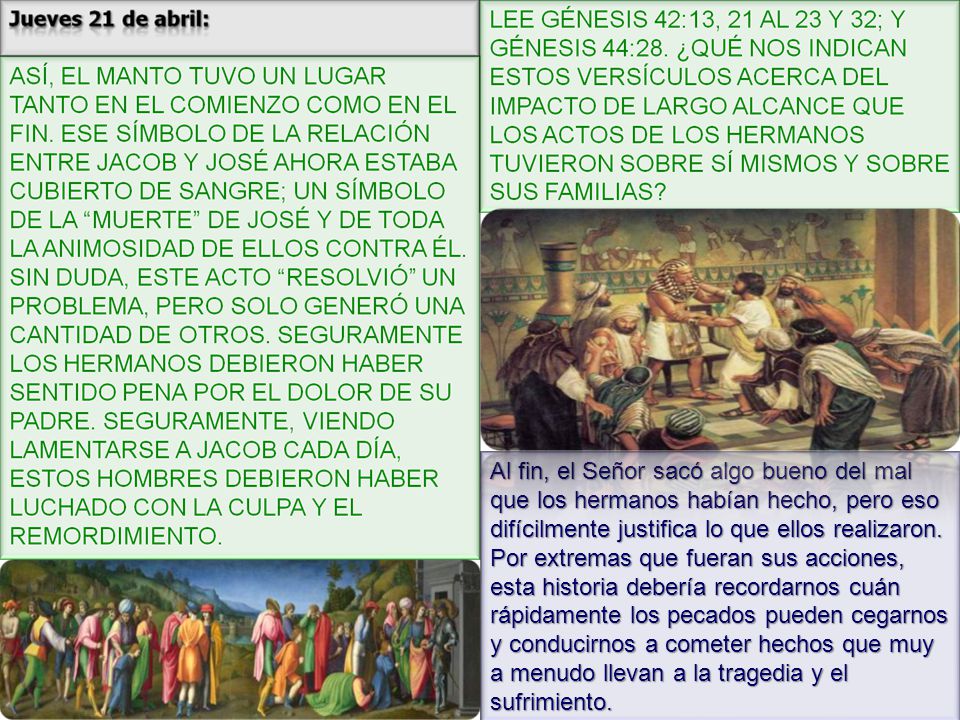 Al fin, el Señor sacó algo bueno del mal que los hermanos habían hecho, pero eso difícilmente justifica lo que ellos realizaron.