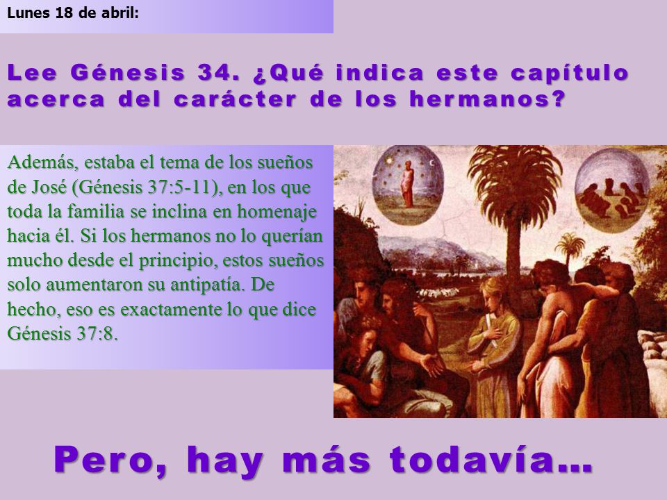 Lunes 18 de abril: Lee Génesis 34. ¿Qué indica este capítulo acerca del carácter de los hermanos