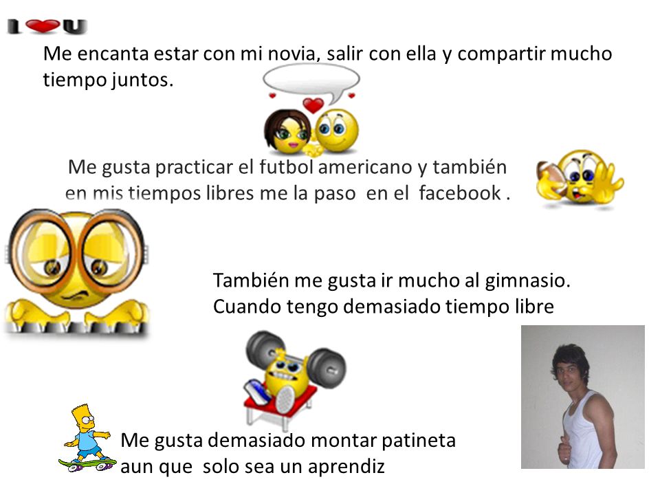 Me encanta estar con mi novia, salir con ella y compartir mucho tiempo juntos.