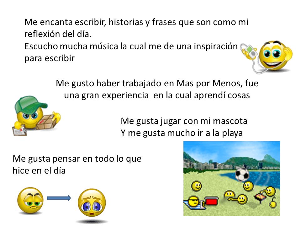 Me encanta escribir, historias y frases que son como mi reflexión del día.