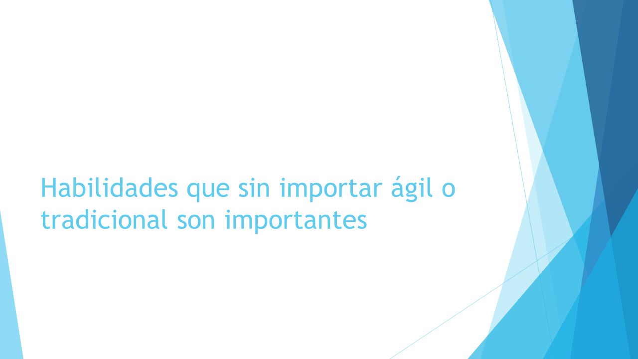 Habilidades que sin importar ágil o tradicional son importantes