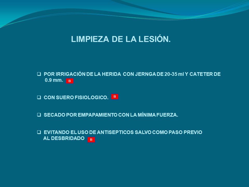 LIMPIEZA DE LA LESIÓN. POR IRRIGACIÓN DE LA HERIDA CON JERNGA DE ml Y CATETER DE. 0.9 mm. CON SUERO FISIOLOGICO.