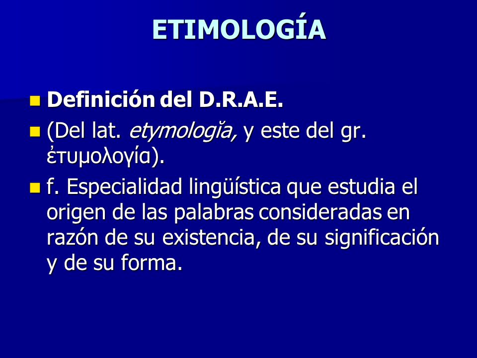 ETIMOLOGÍA Definición del D.R.A.E.