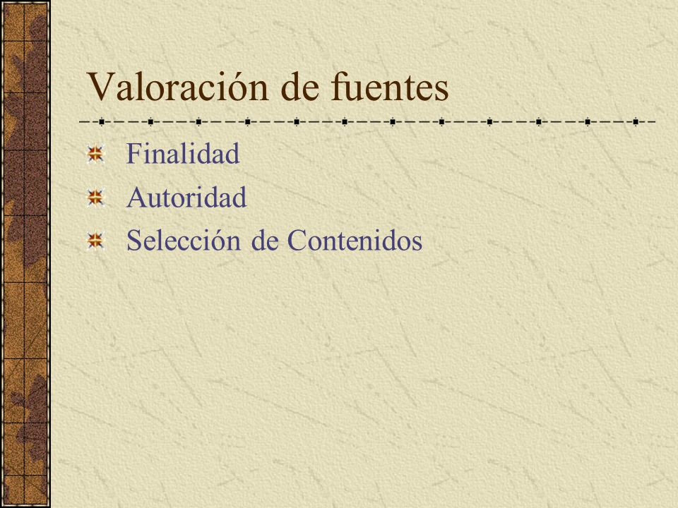 Valoración de fuentes Finalidad Autoridad Selección de Contenidos