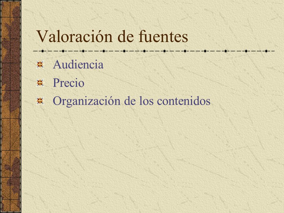 Valoración de fuentes Audiencia Precio Organización de los contenidos