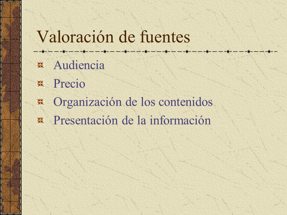 Valoración de fuentes Audiencia Precio Organización de los contenidos