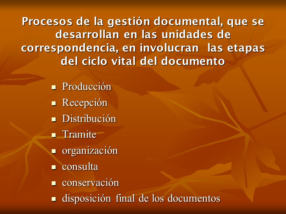 Procesos de la gestión documental, que se desarrollan en las unidades de correspondencia, en involucran las etapas del ciclo vital del documento