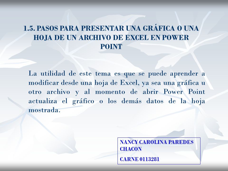 1.5. PASOS PARA PRESENTAR UNA GRÁFICA O UNA HOJA DE UN ARCHIVO DE EXCEL EN POWER POINT