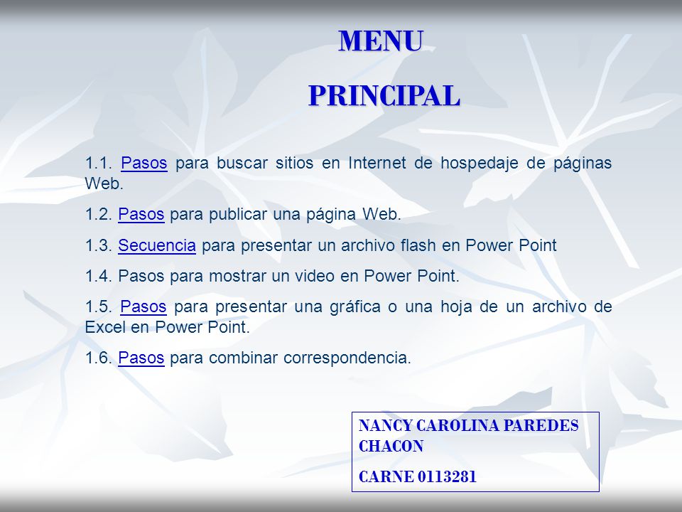 MENU PRINCIPAL Pasos para buscar sitios en Internet de hospedaje de páginas Web Pasos para publicar una página Web.
