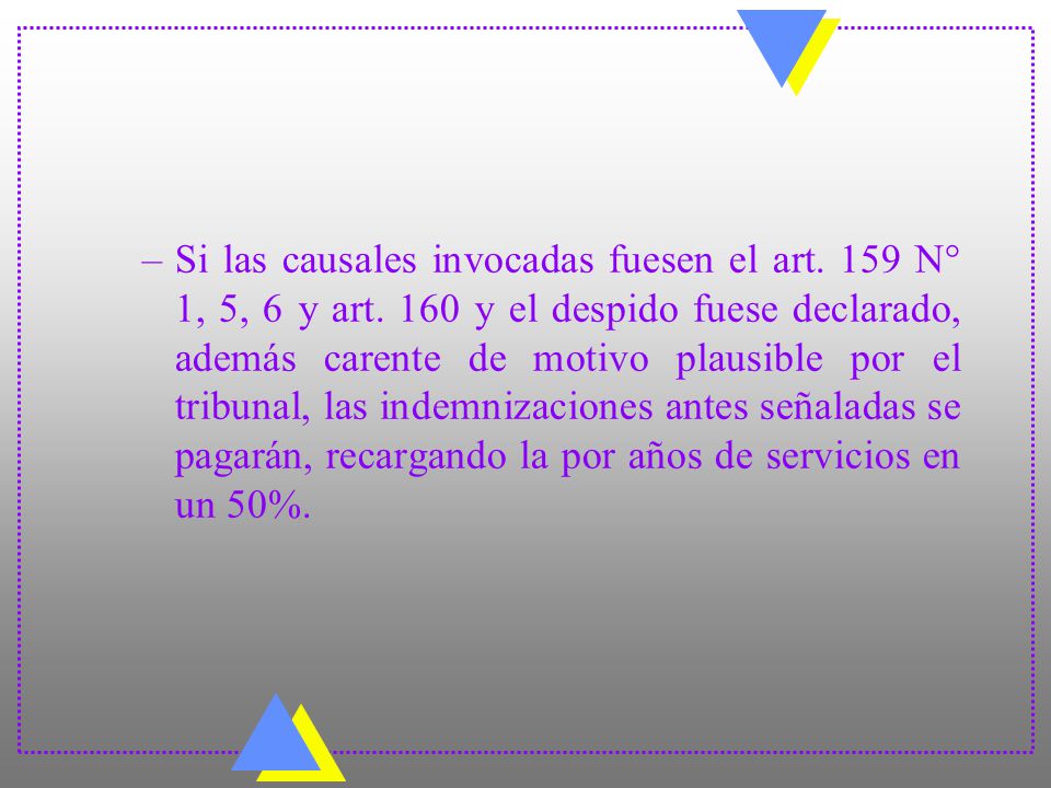 Si las causales invocadas fuesen el art. 159 N° 1, 5, 6 y art