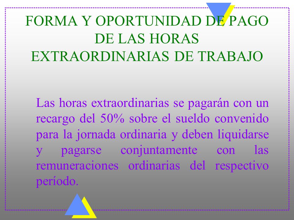 FORMA Y OPORTUNIDAD DE PAGO DE LAS HORAS EXTRAORDINARIAS DE TRABAJO
