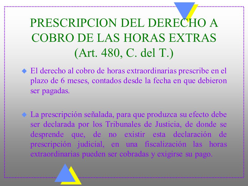 PRESCRIPCION DEL DERECHO A COBRO DE LAS HORAS EXTRAS (Art. 480, C