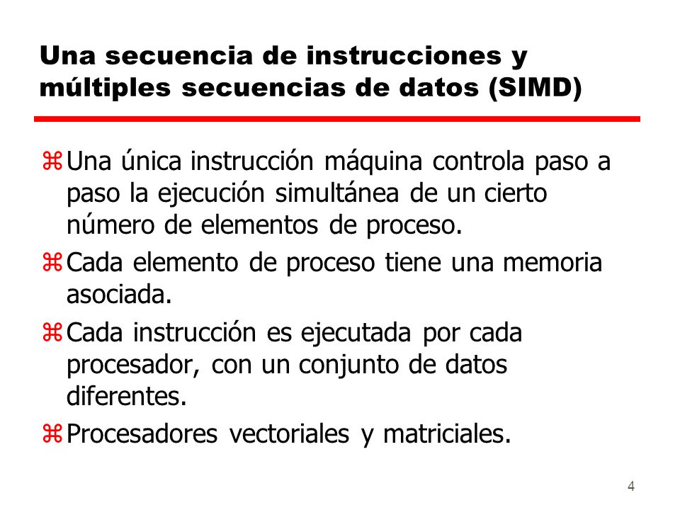 Una secuencia de instrucciones y múltiples secuencias de datos (SIMD)
