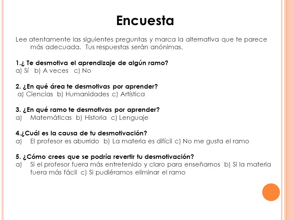 Encuesta Lee atentamente las siguientes preguntas y marca la alternativa que te parece más adecuada. Tus respuestas serán anónimas.