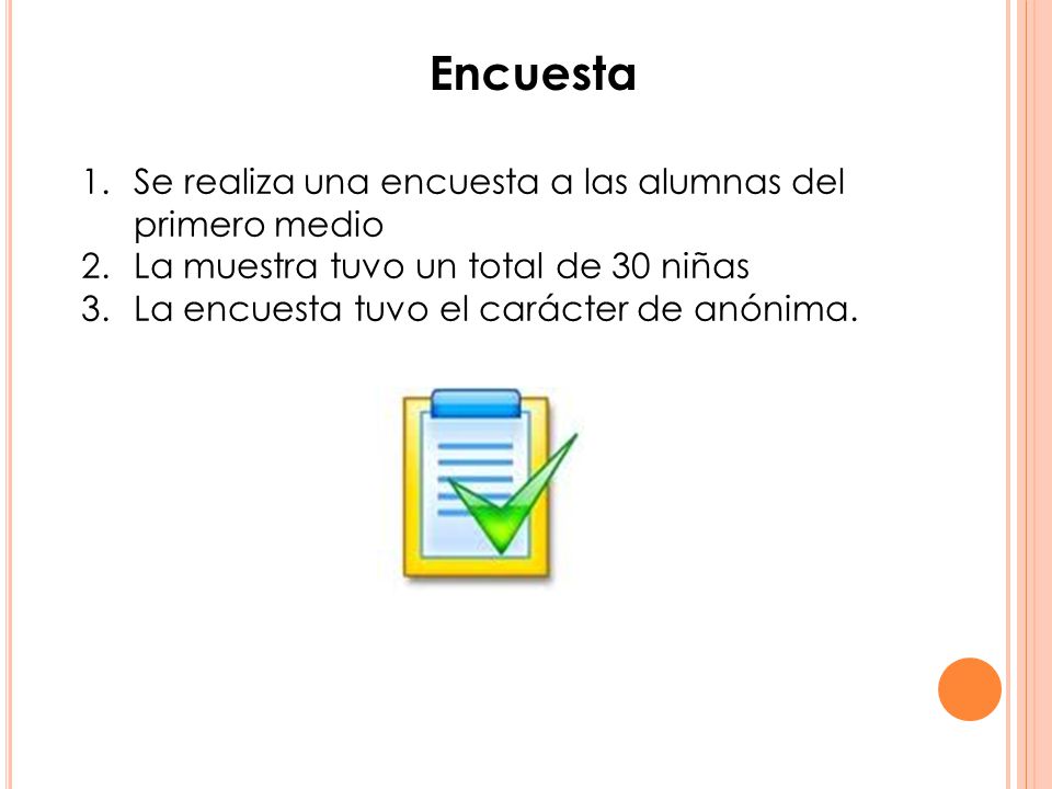 Encuesta Se realiza una encuesta a las alumnas del primero medio