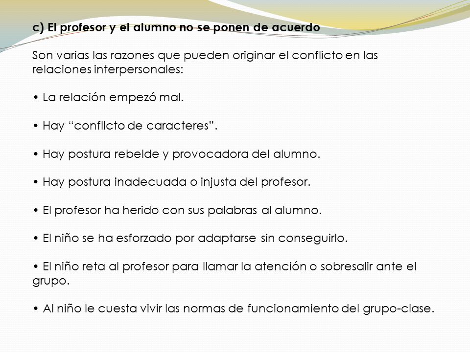 c) El profesor y el alumno no se ponen de acuerdo