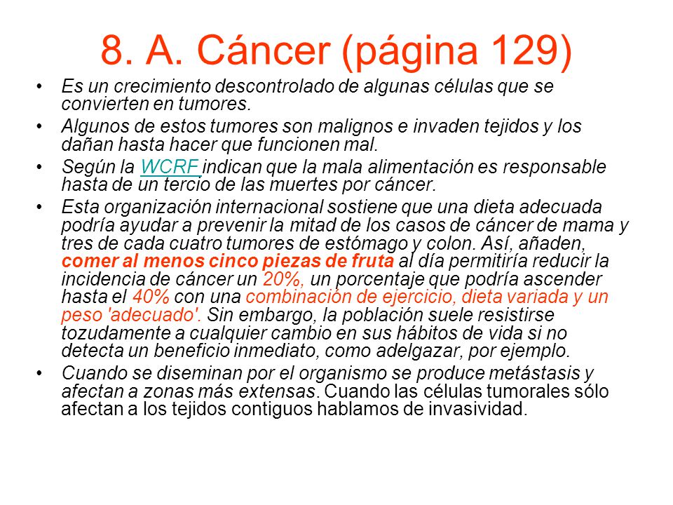 8. A. Cáncer (página 129) Es un crecimiento descontrolado de algunas células que se convierten en tumores.