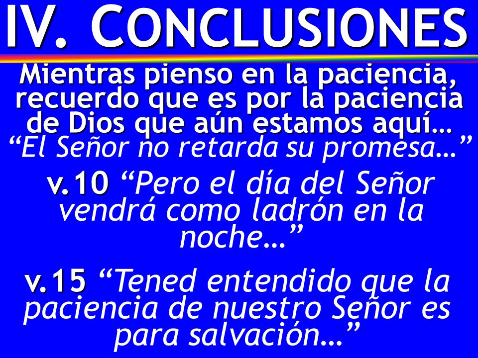 v.10 Pero el día del Señor vendrá como ladrón en la noche…