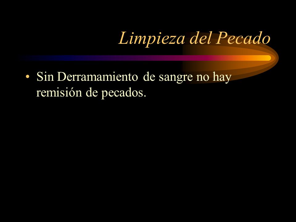 Limpieza del Pecado Sin Derramamiento de sangre no hay remisión de pecados.