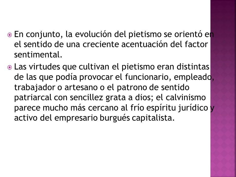 En conjunto, la evolución del pietismo se orientó en el sentido de una creciente acentuación del factor sentimental.