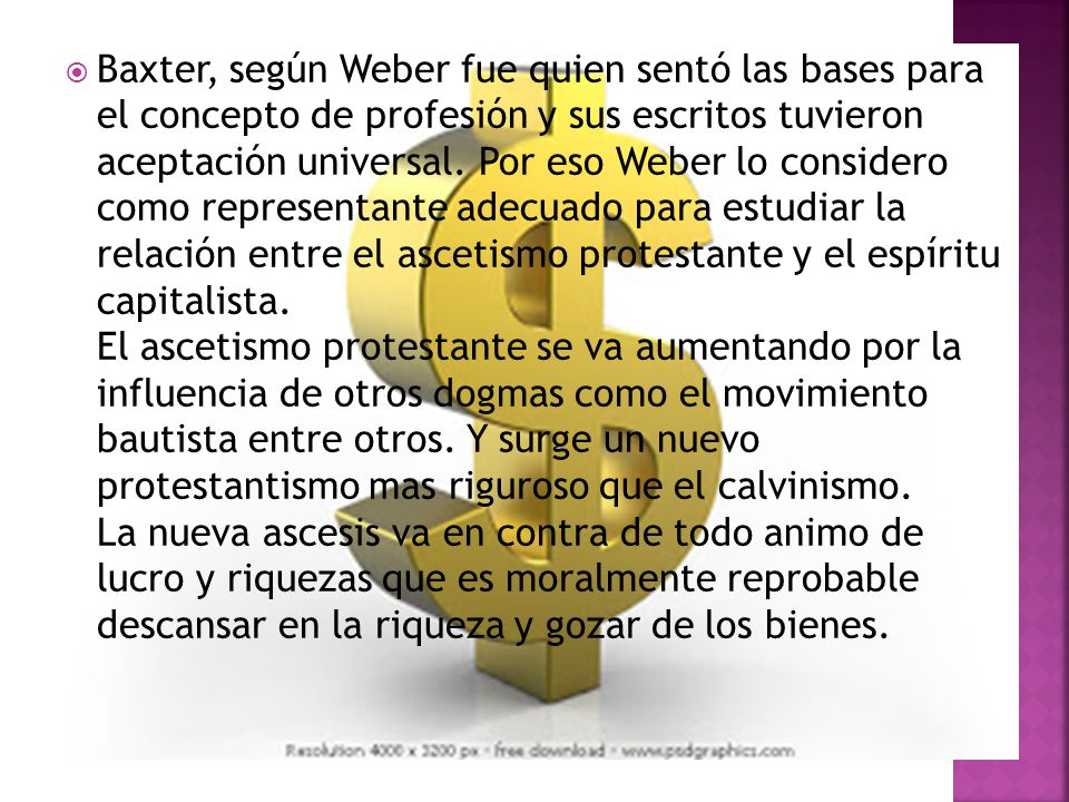 Baxter, según Weber fue quien sentó las bases para el concepto de profesión y sus escritos tuvieron aceptación universal.